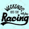 Weekends are for racing SVG, racing shirt svg, drag racing clipart, race car design, weekend forecast svg, Dirt track svg, snowmobile svg Files