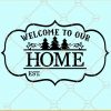 Welcome to Our Home svg, Home svg, Home svg for signs, Welcome svg, Farmhouse svg, Christmas svg, holiday svg files