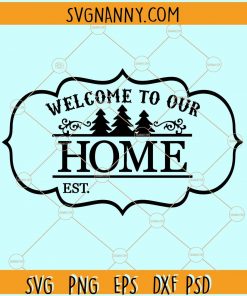 Welcome to Our Home svg, Home svg, Home svg for signs, Welcome svg, Farmhouse svg, Christmas svg, holiday svg files