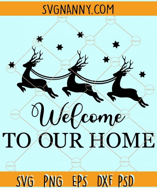 Welcome to Our Home svg, Home svg, Home svg for signs, Welcome svg, Farmhouse svg, Christmas svg, holiday svg files