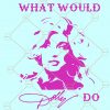 What Would Dolly Do svg, Dolly Parton svg, Doll svg, country svg, country girl svg, young dolly svg, Dolly Parton sticker, Dolly Parton png, Dolly Parton mug, Dolly Parton wig svg file