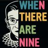 When there are nine SVG, May Her Memory Be A Revolution SVG, RBG PNG, Ruth Bader Ginsburg quote SVG, Notorious RBG Svg, Notorious SVG, Girl Power SVG  file