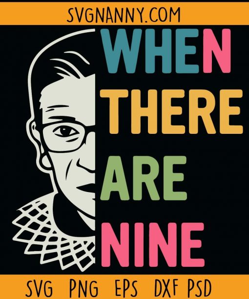 When there are nine SVG, May Her Memory Be A Revolution SVG, RBG PNG, Ruth Bader Ginsburg quote SVG, Notorious RBG Svg, Notorious SVG, Girl Power SVG  file