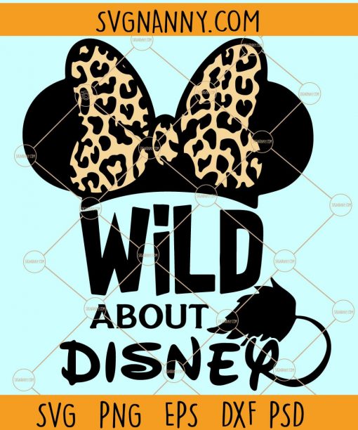 Wild about Disney svg, Leopard Print Disney svg, animal kingdom svg, 2021 magic vacation trip svg, Minnie Mouse svg, inspired by magic SVG Files