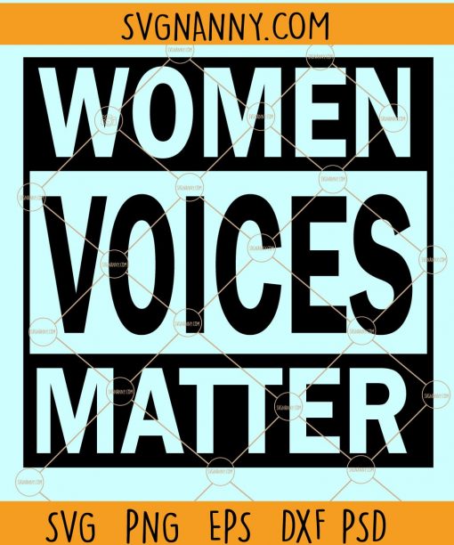 Women Voices Matter SVG, My voice matters svg, women empowerment svg, womens rights svg, my voice matters svg, womens day svg, WomensMarch