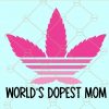 Worlds dopest mom svg, weed mom svg, stoner SVG, marijuana mama svg, stoner girl svg, dope mom svg, stoner mom svg, dopiest mom svg file