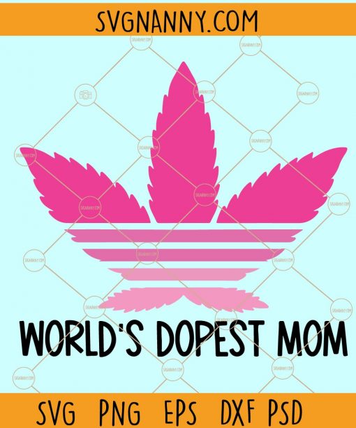 Worlds dopest mom svg, weed mom svg, stoner SVG, marijuana mama svg, stoner girl svg, dope mom svg, stoner mom svg, dopiest mom svg file