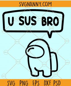 You look sus bro SVG, u sus bro SVG, You look sus among us SVG, You look pretty sus SVG, Extra Sus Svg, Crewmate Impostor, Crewmate Imposter Svg, among us sticker, among us shirt SVG file