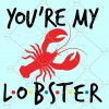 You’re My Lobster SVG, Friends SVG, My Lobster SVG, Valentines SVG, printable svg, Lobster SVG, lobster cutting file, lobster silhouette, lobster design