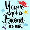 You’ve got a friend in Me svg, Toy Story Friends SVG, Friends SVG, Toy Story svg, best friends SVG, toy story shirt SVG, Disney SVG, Disney vacation svg  file