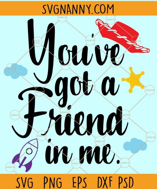 You’ve got a friend in Me svg, Toy Story Friends SVG, Friends SVG, Toy Story svg, best friends SVG, toy story shirt SVG, Disney SVG, Disney vacation svg  file