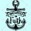 Anchored in faith svg, Christian shirt svg, svg, Faith Keeps Me Anchored SVG, Inspirational Svg, Religious svg, Nautical SVG, faith svg file