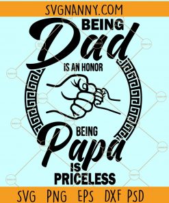 Being a dad is an honor being a papa is priceless svg, Father’s Day Fist Bump, Fathers Day SVG, Fist Pump Svg, papa svg Files