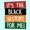 It’s The Black History For Me SVG, It’s The Black History For Me SVG File, Black History Month SVG, Black History SVG, African American svg, protests2020 svg, Black Lives Matter svg, free BLM SVG, Blm svg file