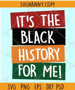 It’s The Black History For Me SVG, It’s The Black History For Me SVG File, Black History Month SVG, Black History SVG, African American svg, protests2020 svg, Black Lives Matter svg, free BLM SVG, Blm svg file
