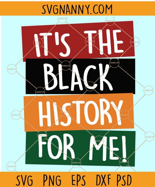 It’s The Black History For Me SVG, It’s The Black History For Me SVG File, Black History Month SVG, Black History SVG, African American svg, protests2020 svg, Black Lives Matter svg, free BLM SVG, Blm svg file