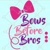 Bows before Bros SVG File, mom of girls SVG, baby Girl SVG, baby svg file, toddler svg, Bows before Bros svg file