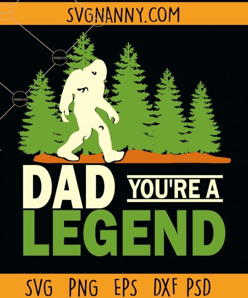 Bigfoot Dad You’re A Legend SVG, Father’s Day SVG, Bigfoot Daddy SVG, Bigfoot Father SVG, bigfoot dad svg, bigfoot dad shirt svg, bigfoot dad legend svg, bigfoot father’s day shirt svg, bigfoot father’s day svg  files