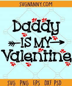 Daddy Is My Valentine SVG, Dad Is My Valentine SVG, Valentine SVG free, Valentines Day Svg, Heart Svg, Valentine Shirt Svg,  Kids Valentine Svg, valentine svg files for Cricut, valentine card svg, Happy Valentine SVG