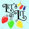 Let’s get Lit svg, Let’s get lit Christmas SVG, Christmas svg, Christmas lights svg, Christmas SVG free, Christmas Shirt SVG design, Christmas shirt, Christmas shirt SVG  files
