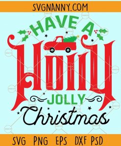 Have a holly jolly Christmas SVG, Christmas Sayings svg, Holiday svg, Christmas Sweater Svg, Christmas Shirt Svg, Merry Christmas Svg files