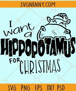 I want a hippopotamus for Christmas SVG, I want a hippopotamus for Christmas PNG, I want a hippopotamus for Christmas, I want a hippopotamus for Christmas shirt, Hippo svg, Hippo for Christmas SVG, Christmas SVG, Winter SVG, Snowflakes svg files