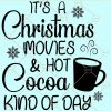 It’s a Christmas Movies Watching and Hot Cocoa Drinking Kind of Day Svg, Christmas Svg, Funny Shirt Svg  Christmas 2021 svg, Merry Christmas SVG, Holiday SVG, Xmas svg Files