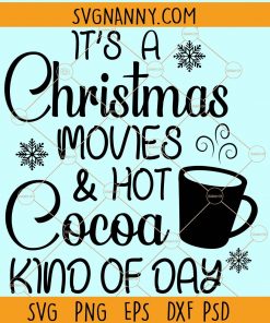 It’s a Christmas Movies Watching and Hot Cocoa Drinking Kind of Day Svg, Christmas Svg, Funny Shirt Svg  Christmas 2021 svg, Merry Christmas SVG, Holiday SVG, Xmas svg Files