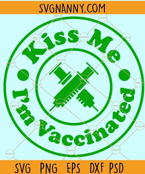 Kiss me I’m vaccinated SVG, Irish SVG, kiss me am Irish svg, Shamrocks SVG, Vaccinated svg, St Patrick day svg  files