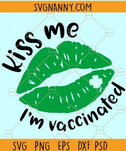 Kiss Me I’m Vaccinated svg, Kiss me SVG, Vaccinated SVG, St. Patrick’s Day svg, St. Patrick’s svg, Irish svg, St Paddy Day svg, St Pattys Day svg, Clover SVG, Lucky SVG, Shamrock svg
