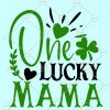 One Lucky Mama SVG, Saint Patrick’s Day SVG, Lucky mama SVG, St Patrick’s Day Shirt SVG, Irish Shirt, Mother’s Day svg