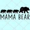 Mama bear SVG file, Mama Shirt SVG, mama bear svg, Mommy SVG, Mom Shirt Design, Bear Mama svg, Bear Family SVG, #momlife SVG, mama svg for cricut file
