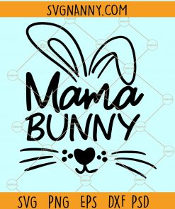 Mama Bunny svg, Happy Easter Svg, Easter bunny svg, Bunny mom svg, Mom Easter Shirt, Easter svg for Women, Easter svg file