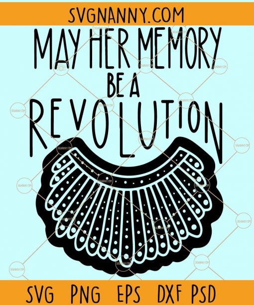May Her Memory Be A Revolution SVG, RBG PNG, Ruth Bader Ginsburg quote SVG, Notorious RBG Svg, Notorious SVG, RBG feminism SVG, Women belong in all places where decisions are being made svg, I dissent SVG Files