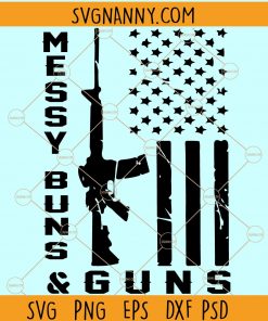 Messy Buns and Guns svg, Messy Buns svg, Guns svg, Messy Buns Nerf Guns Mom Of Both SVG, 2nd Amendment SVG, Americas Original Homeland Security SVG, Gun owners SVG, free second amendment svg