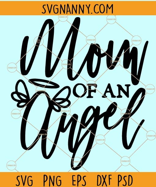 Mom of An Angel svg, In Memory Of svg, Miscarriage svg, Mother’s Day svg, Miscarriage Awareness svg, baby loss svg file