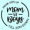 Mom of boys svg, Boy Mama Svg, From Son up to Son Down svg, mother of boys svg, Motherhood Svg, Boy mom SVG, Mom Life svg, Blessed Mama svg, Proud Boy Mama svg files