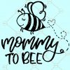 Mommy to Bee SVG, Mommy to Bee SVG for Cricut, mom to bee svg, Gender reveal svg, Pregnancy announcement svg, baby coming soon svg, newborn svg, Pregnancy svg files, Maternity Shirts SVG, baby shower svg files