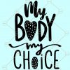 My body my choice SVG, Feminist svg, Feminist Shirt svg, Empowerment Svg, My body my choice, my rights svg Files