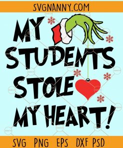 My students stole my heart grinch SVG, My students stole my heart SVG, My students stole my heart grinch, Christmas svg, grinch SVG, Grinch Christmas SVG, My students stole my heart, Teacher Christmas gift SVG, Teacher svg, Teacher Shirt svg