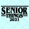 Senior things 2021 svg, seniors 2021 svg, Senior class of 2021 SVG, Quarantine seniors 2021 SVG, class of 2021 SVG, senior shirt svg, class of 2021 shirt svg, 2021 Graduation svg, school shirt SVG file