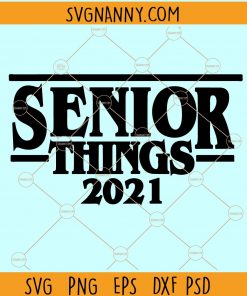 Senior things 2021 svg, seniors 2021 svg, Senior class of 2021 SVG, Quarantine seniors 2021 SVG, class of 2021 SVG, senior shirt svg, class of 2021 shirt svg, 2021 Graduation svg, school shirt SVG file