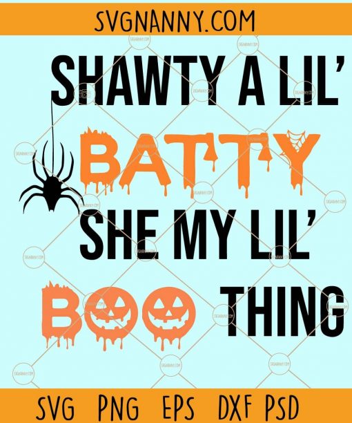 Shawty a lil batty svg, Shawty a lil batty, Shawty a lil batty shirt, Shawty a lil batty png, Shawty a lil batty onesie, Shawty a lil batty she my lil boo thang svg, Shawty a lil batty download, Shawty a lil batty she my lil boo thang, Halloween shirt svg Files