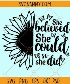 She Believed She Could So She Did SVG, Quote SVG, Inspiration SVG, She Believed She Could SVG, Butterfly SVG, Motivational SVG Files