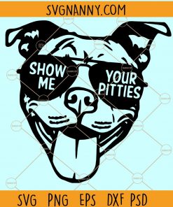 Show me your pitties SVG, pitbull svg, pit bull svg, show me your pitties car decal, Pitbull shirts svg, I love my dog svg, I love pitbulls svg, Bully shirt svg Files