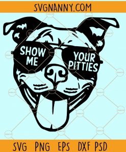 Show me your pitties SVG, pitbull svg, pit bull svg, show me your pitties car decal, show me your pitties tank, show me your pitties shirt, Pitbull lover shirt, Pitbull shirts svg, I love my dog svg, I love pitbulls svg, Bully shirt svg files