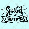 Spoiled wife svg, wifey svg, couple matching shirt svg, gift for her svg, wife shirt svg, husband svg, svg file