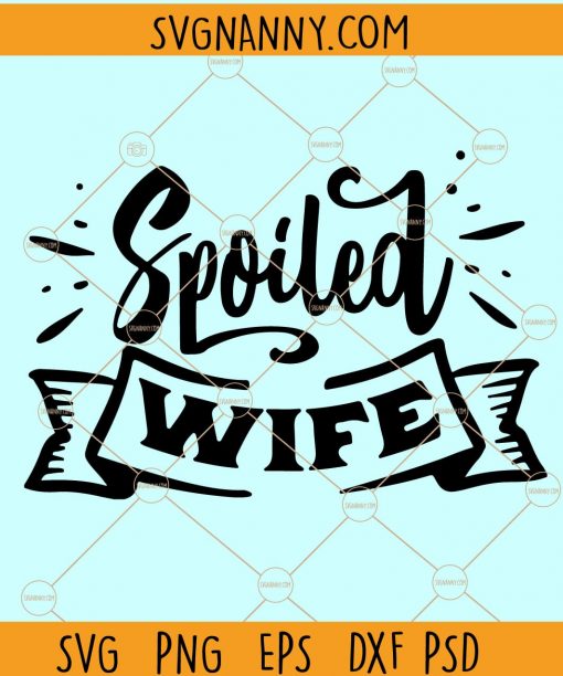 Spoiled wife svg, wifey svg, couple matching shirt svg, gift for her svg, wife shirt svg, husband svg, svg file