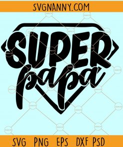 Super papa svg, papa SVG, Father’s Day svg, Super dad svg, Dad svg, Papa svg, Superhero svg file