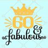 60 and fabulous svg
